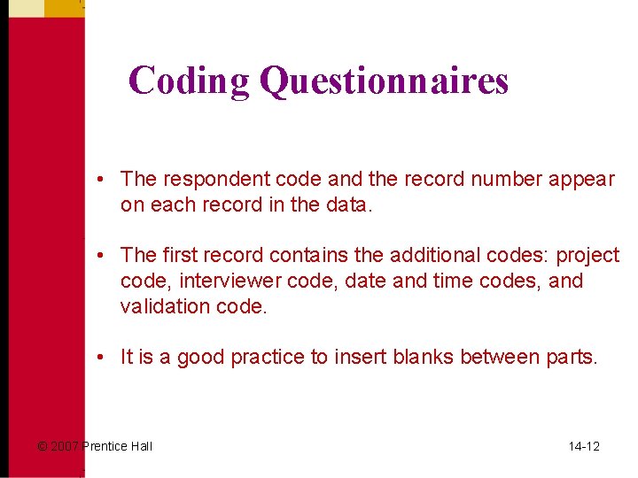 Coding Questionnaires • The respondent code and the record number appear on each record