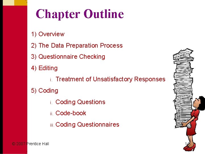 Chapter Outline 1) Overview 2) The Data Preparation Process 3) Questionnaire Checking 4) Editing