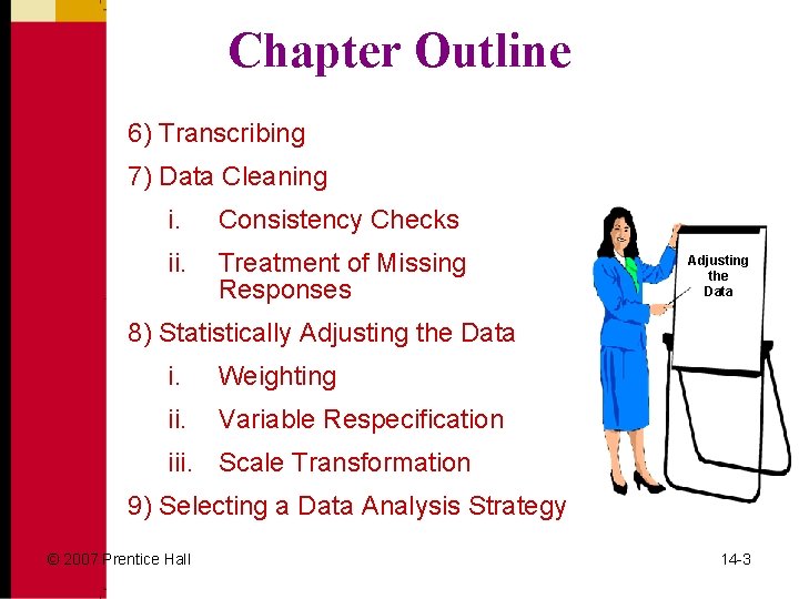 Chapter Outline 6) Transcribing 7) Data Cleaning i. Consistency Checks ii. Treatment of Missing