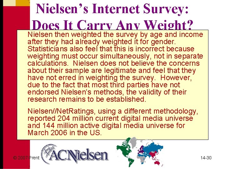 Nielsen’s Internet Survey: Does It Carry Any Weight? Nielsen then weighted the survey by