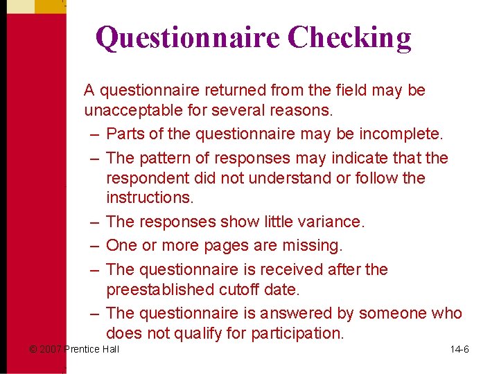 Questionnaire Checking A questionnaire returned from the field may be unacceptable for several reasons.