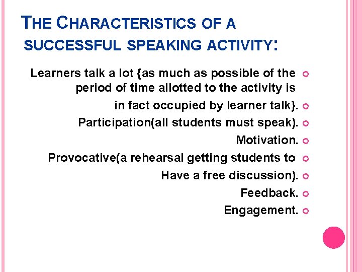 THE CHARACTERISTICS OF A SUCCESSFUL SPEAKING ACTIVITY: Learners talk a lot {as much as