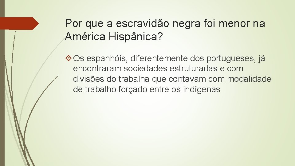 Por que a escravidão negra foi menor na América Hispânica? Os espanhóis, diferentemente dos