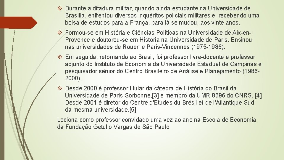  Durante a ditadura militar, quando ainda estudante na Universidade de Brasília, enfrentou diversos