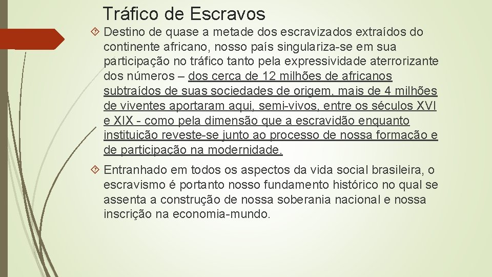 Tráfico de Escravos Destino de quase a metade dos escravizados extraídos do continente africano,