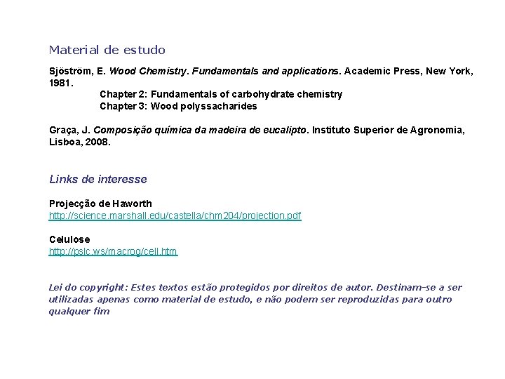 Material de estudo Sjöström, E. Wood Chemistry. Fundamentals and applications. Academic Press, New York,