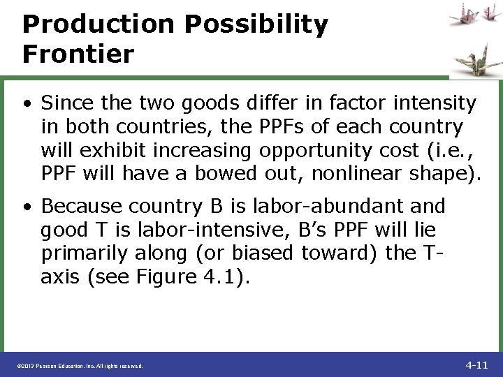 Production Possibility Frontier • Since the two goods differ in factor intensity in both