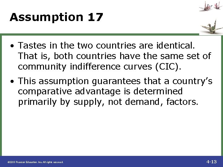 Assumption 17 • Tastes in the two countries are identical. That is, both countries