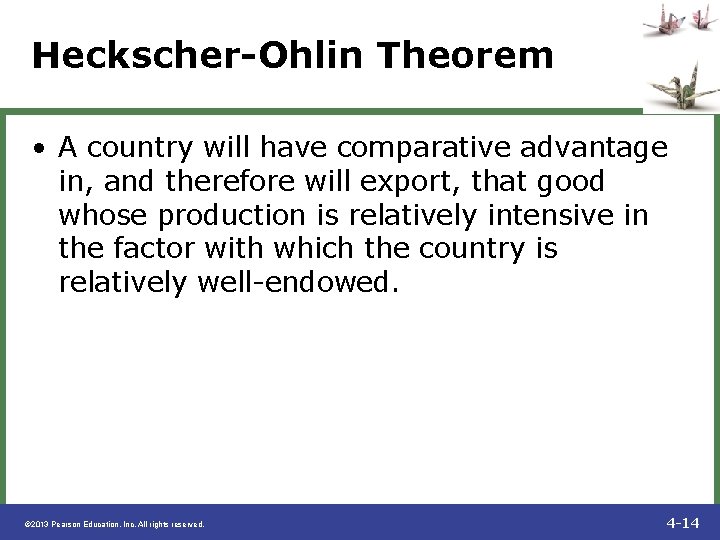 Heckscher-Ohlin Theorem • A country will have comparative advantage in, and therefore will export,