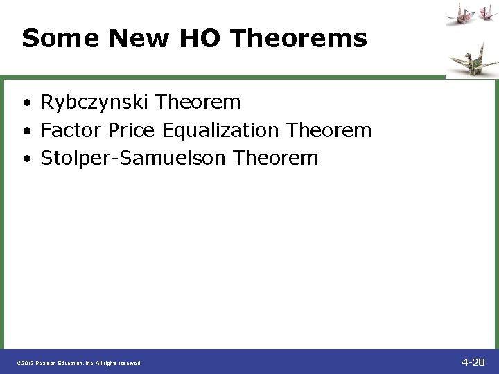 Some New HO Theorems • Rybczynski Theorem • Factor Price Equalization Theorem • Stolper-Samuelson