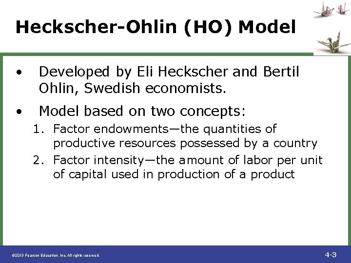 Heckscher-Ohlin (HO) Model • Developed by Eli Heckscher and Bertil Ohlin, Swedish economists. •