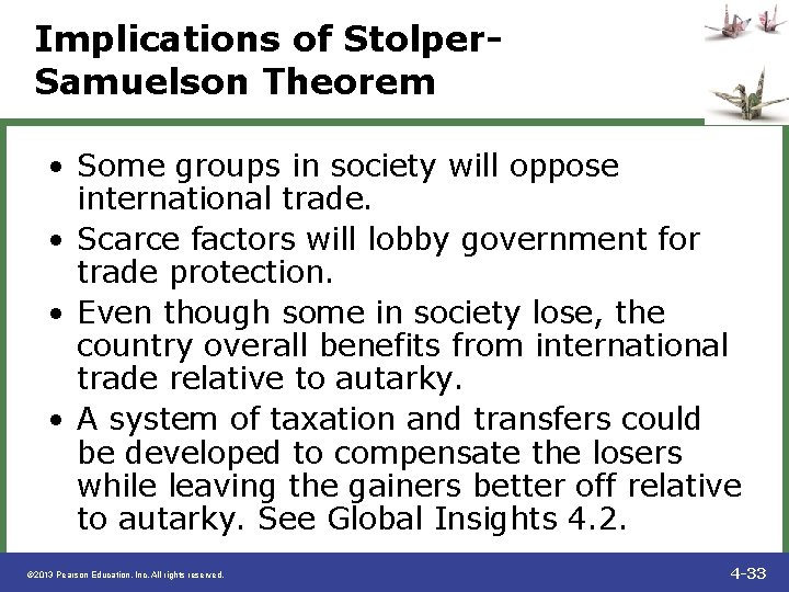 Implications of Stolper. Samuelson Theorem • Some groups in society will oppose international trade.