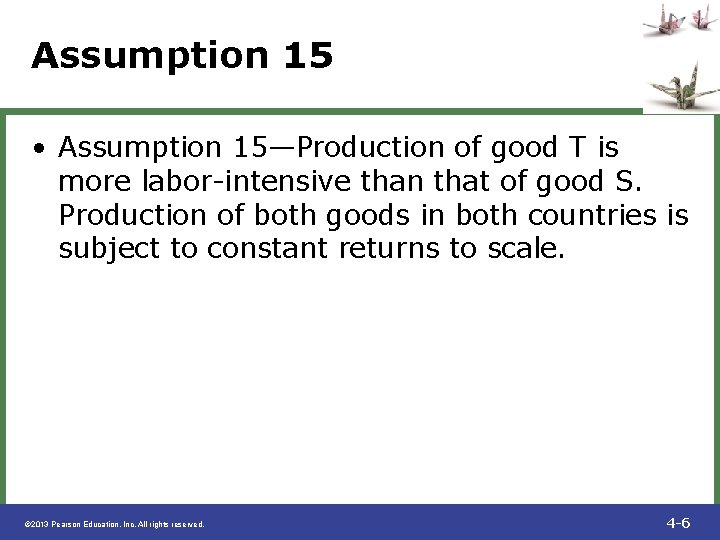 Assumption 15 • Assumption 15—Production of good T is more labor-intensive than that of