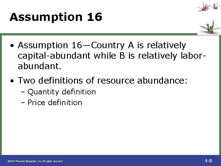 Assumption 16 • Assumption 16—Country A is relatively capital-abundant while B is relatively laborabundant.