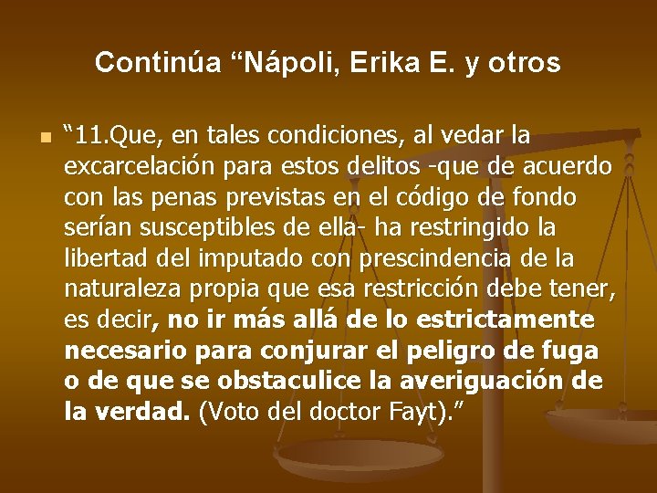 Continúa “Nápoli, Erika E. y otros n “ 11. Que, en tales condiciones, al