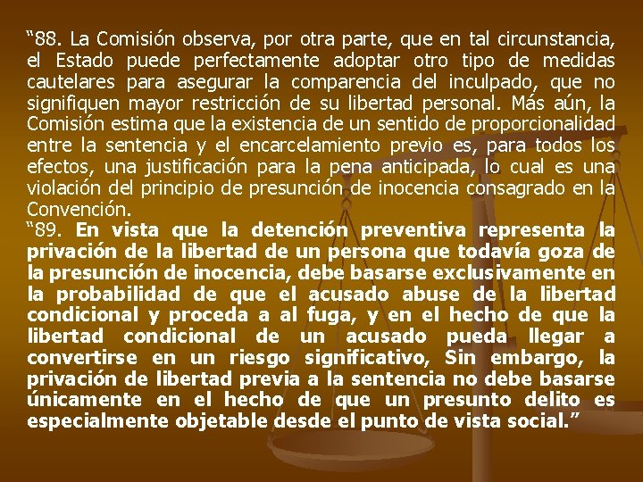 “ 88. La Comisión observa, por otra parte, que en tal circunstancia, el Estado