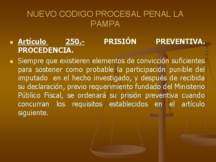 NUEVO CODIGO PROCESAL PENAL LA PAMPA n n Artículo 250. - PRISIÓN PREVENTIVA. PROCEDENCIA.