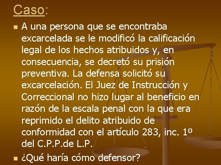 Caso: n n A una persona que se encontraba excarcelada se le modificó la