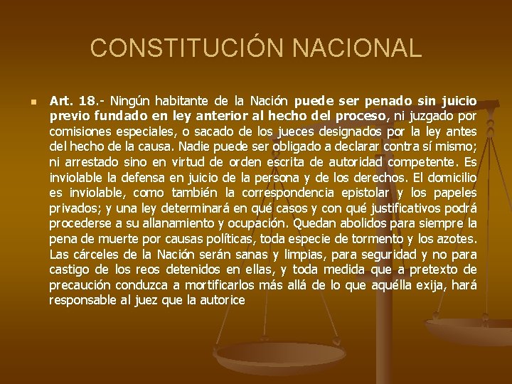 CONSTITUCIÓN NACIONAL n Art. 18. - Ningún habitante de la Nación puede ser penado