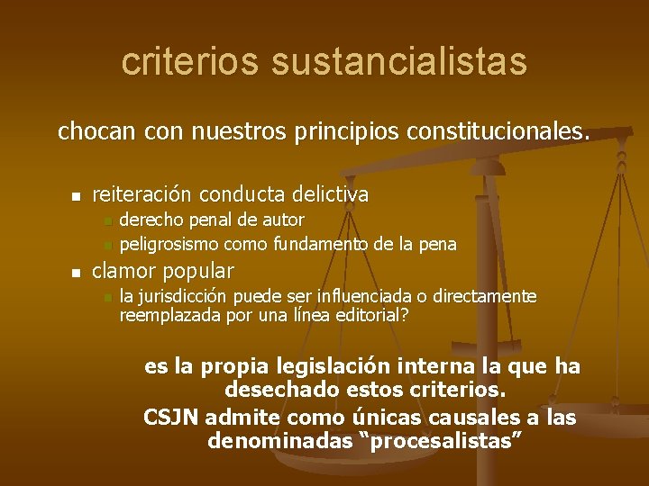 criterios sustancialistas chocan con nuestros principios constitucionales. n reiteración conducta delictiva n n n