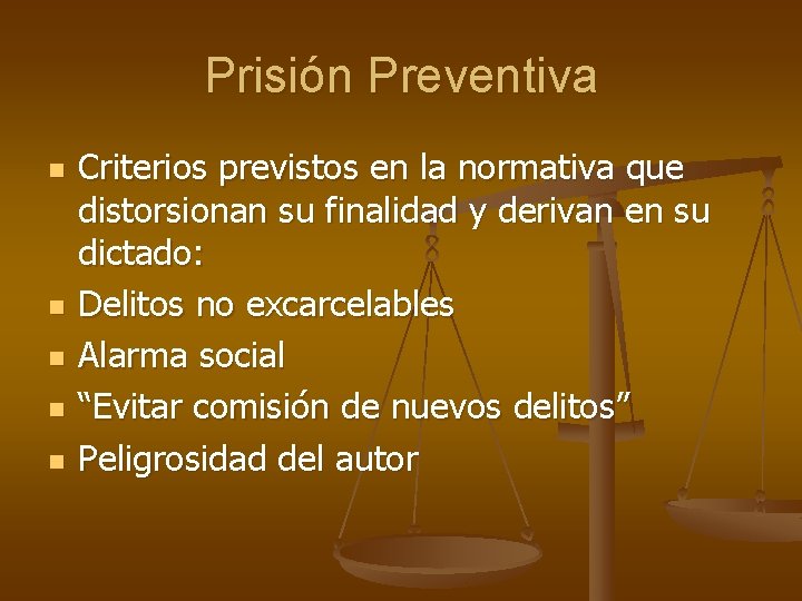 Prisión Preventiva n n n Criterios previstos en la normativa que distorsionan su finalidad