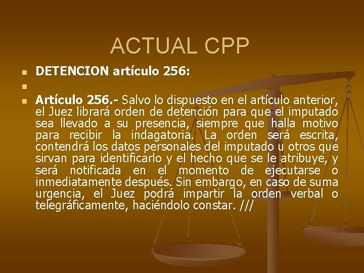 ACTUAL CPP n n n DETENCION artículo 256: Artículo 256. - Salvo lo dispuesto