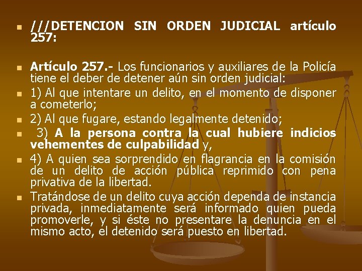 n n n n ///DETENCION SIN ORDEN JUDICIAL artículo 257: Artículo 257. - Los