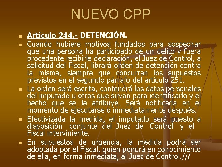 NUEVO CPP n n n Artículo 244. - DETENCIÓN. Cuando hubiere motivos fundados para