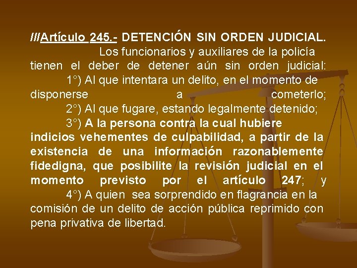 ///Artículo 245. - DETENCIÓN SIN ORDEN JUDICIAL. Los funcionarios y auxiliares de la policía