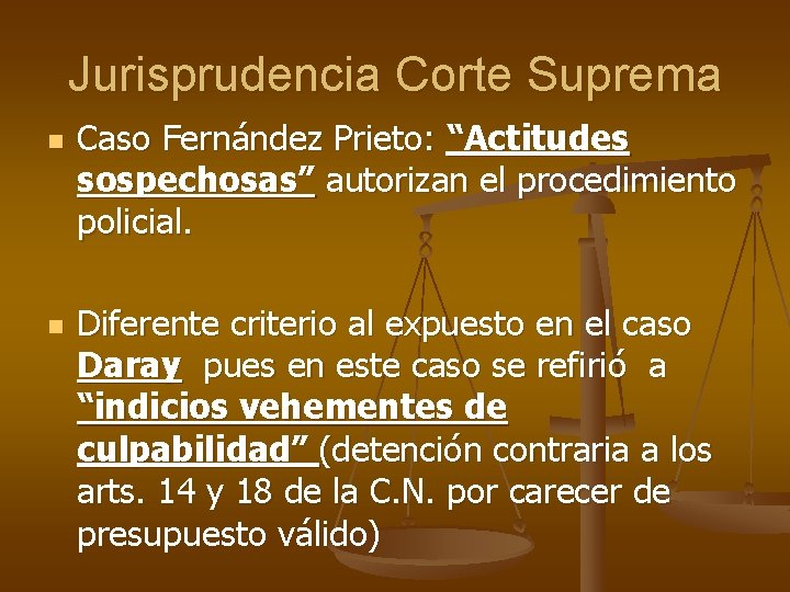 Jurisprudencia Corte Suprema n n Caso Fernández Prieto: “Actitudes sospechosas” autorizan el procedimiento policial.