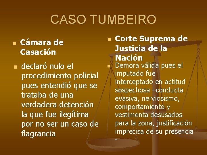 CASO TUMBEIRO n n Cámara de Casación declaró nulo el procedimiento policial pues entendió