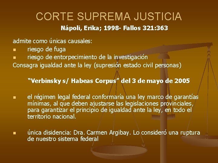 CORTE SUPREMA JUSTICIA Nápoli, Erika; 1998 - Fallos 321: 363 admite como únicas causales: