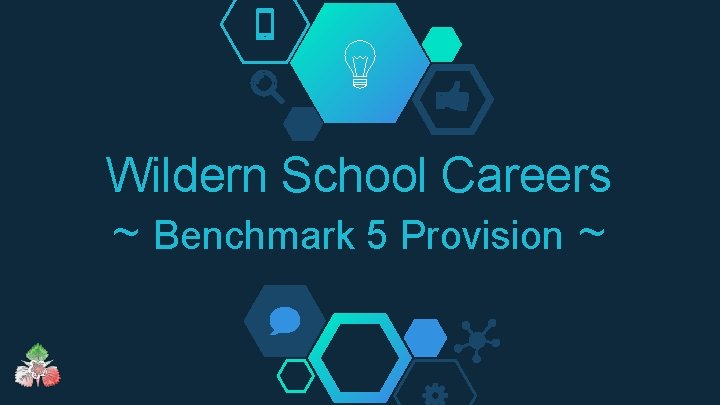 Wildern School Careers ~ Benchmark 5 Provision ~ 