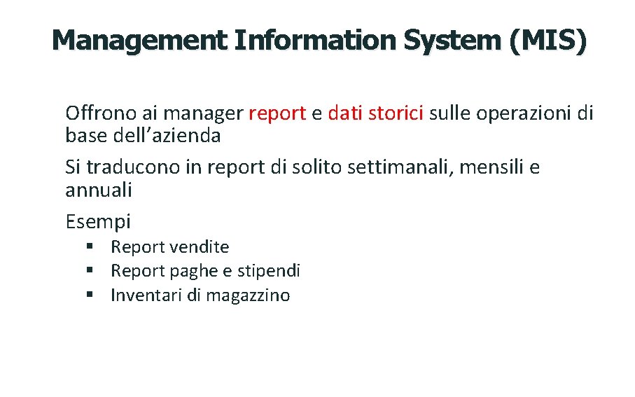 Management Information System (MIS) Offrono ai manager report e dati storici sulle operazioni di