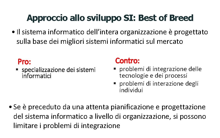 Approccio allo sviluppo SI: Best of Breed • Il sistema informatico dell’intera organizzazione è