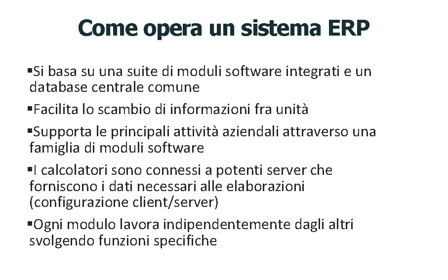 Come opera un sistema ERP §Si basa su una suite di moduli software integrati