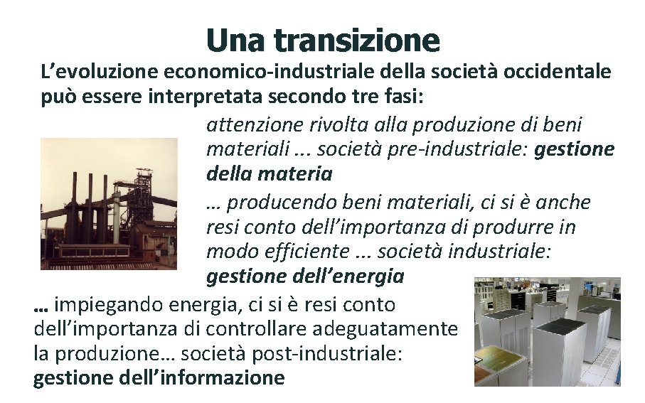 Una transizione L’evoluzione economico-industriale della società occidentale può essere interpretata secondo tre fasi: attenzione