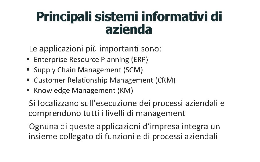 Principali sistemi informativi di azienda Le applicazioni più importanti sono: § § Enterprise Resource