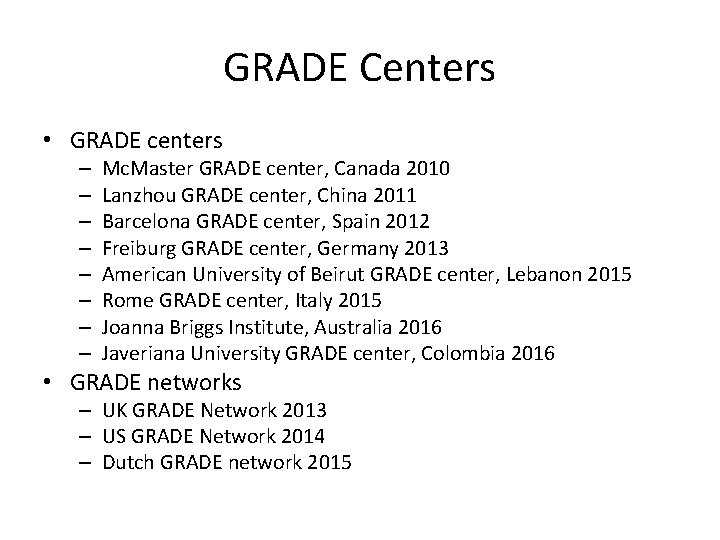 GRADE Centers • GRADE centers – – – – Mc. Master GRADE center, Canada