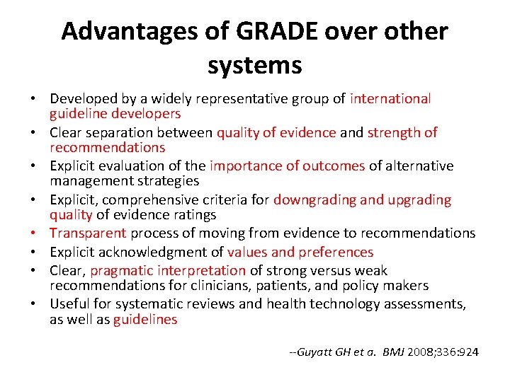 Advantages of GRADE over other systems • Developed by a widely representative group of
