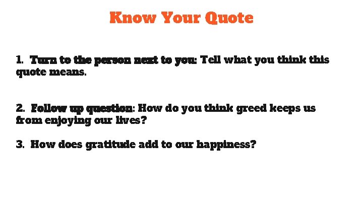 Know Your Quote 1. Turn to the person next to you: Tell what you