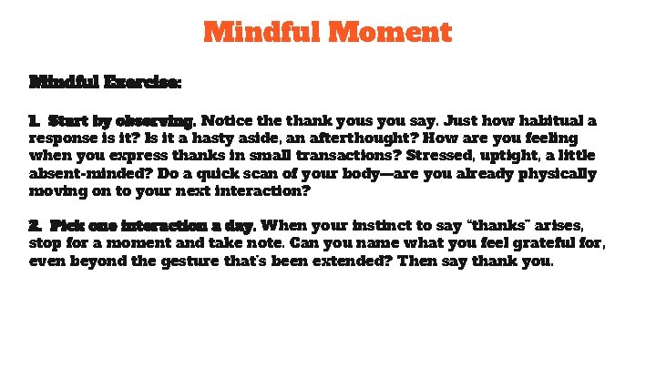 Mindful Moment Mindful Exercise: 1. Start by observing. Notice thank yous you say. Just