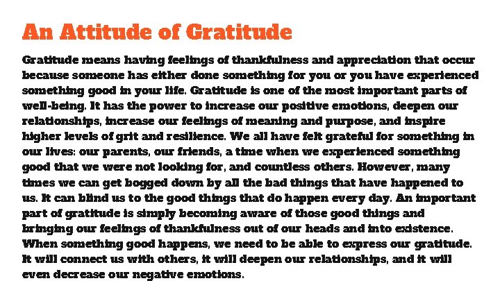 An Attitude of Gratitude means having feelings of thankfulness and appreciation that occur because