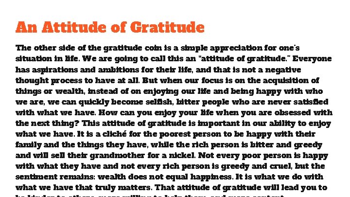 An Attitude of Gratitude The other side of the gratitude coin is a simple