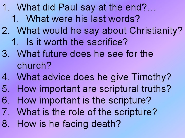 1. What did Paul say at the end? … 1. What were his last 1. What did Paul say at the end? … 1. What were his last