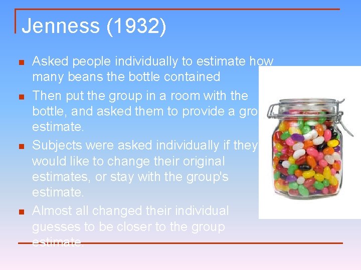 Jenness (1932) n n Asked people individually to estimate how many beans the bottle