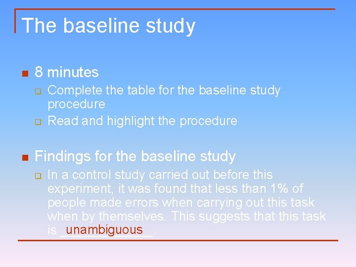 The baseline study n 8 minutes q q n Complete the table for the