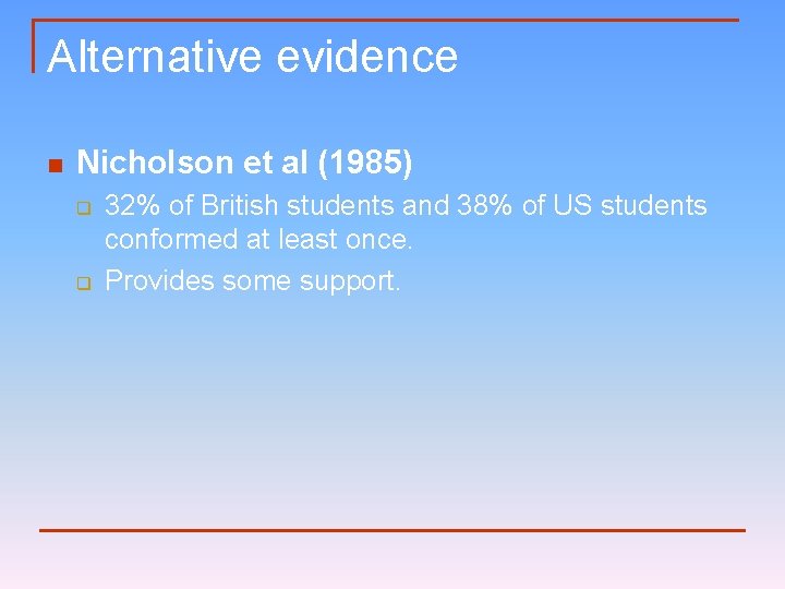 Alternative evidence n Nicholson et al (1985) q q 32% of British students and