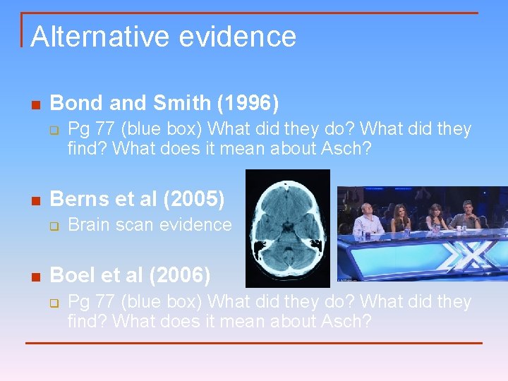 Alternative evidence n Bond and Smith (1996) q n Berns et al (2005) q