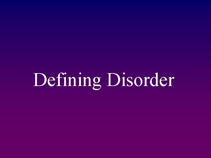 Defining Disorder 